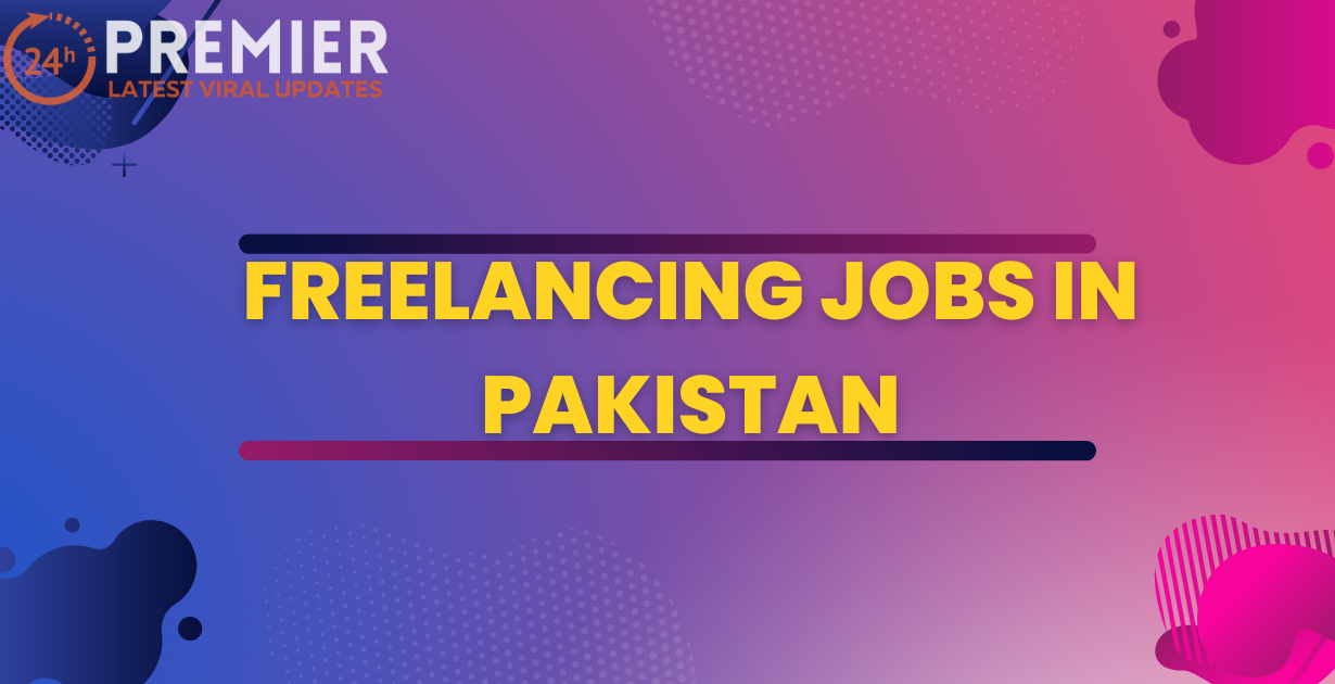 Freelancing Jobs in Pakistan